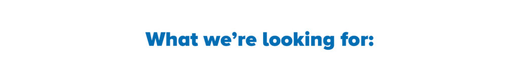 What we're looking for: